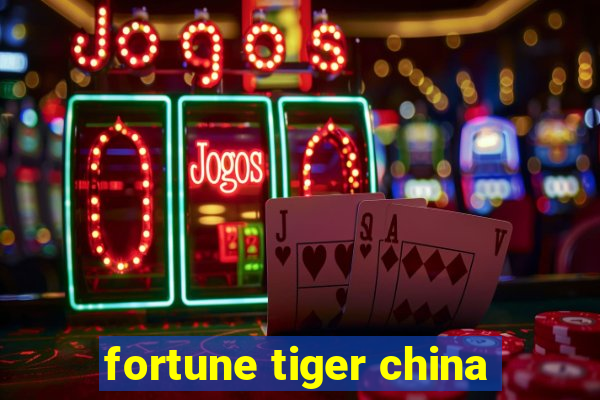 fortune tiger china